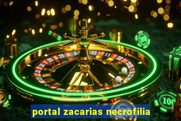 portal zacarias necrofilia